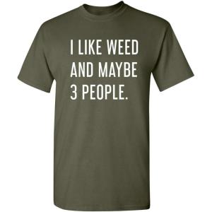 imageLike Weed and Maybe 3 People Novelty Graphic Sarcastic Funny T ShirtMilitary