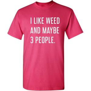 imageLike Weed and Maybe 3 People Novelty Graphic Sarcastic Funny T ShirtPink