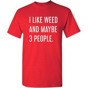 imageLike Weed and Maybe 3 People Novelty Graphic Sarcastic Funny T ShirtRed
