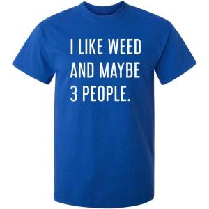 imageLike Weed and Maybe 3 People Novelty Graphic Sarcastic Funny T ShirtRoyal
