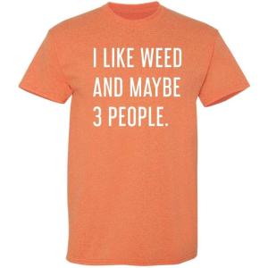 imageLike Weed and Maybe 3 People Novelty Graphic Sarcastic Funny T ShirtSunset