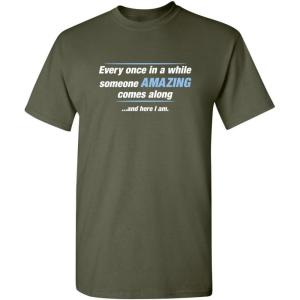 imageSomeone Awesome Comes Along Graphic Novelty Sarcastic Quote Funny T ShirtMilitary