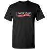 imageI Understand I Just Dont Care Graphic Novelty Sarcastic Funny T ShirtBlack