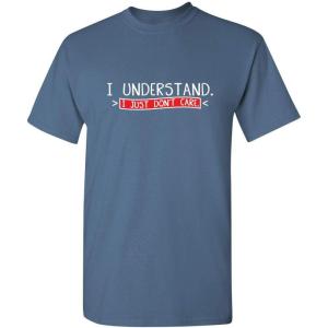 imageI Understand I Just Dont Care Graphic Novelty Sarcastic Funny T ShirtDusk