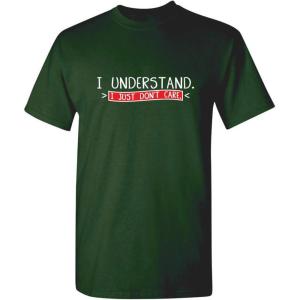 imageI Understand I Just Dont Care Graphic Novelty Sarcastic Funny T ShirtForest