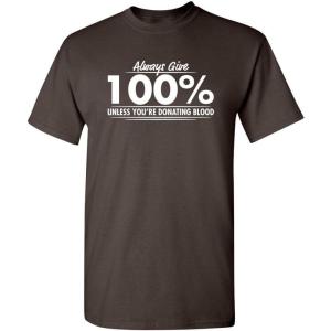 imageGive 100 Graphic Novelty Sarcastic Funny T ShirtBrown