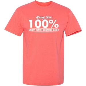 imageGive 100 Graphic Novelty Sarcastic Funny T ShirtCoral