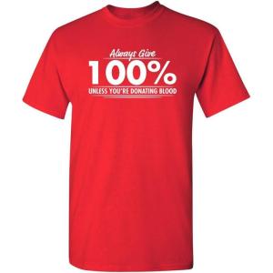 imageGive 100 Graphic Novelty Sarcastic Funny T ShirtRed