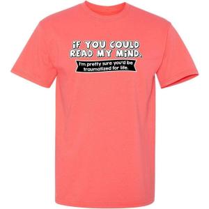 imageIf You Could Read My Mind Graphic Novelty Sarcastic Funny T ShirtCoral