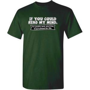 imageIf You Could Read My Mind Graphic Novelty Sarcastic Funny T ShirtForest