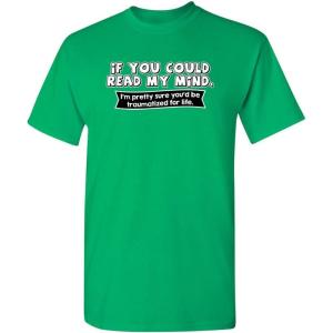 imageIf You Could Read My Mind Graphic Novelty Sarcastic Funny T ShirtIrish