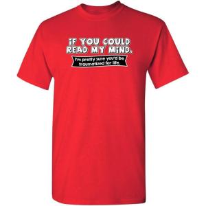 imageIf You Could Read My Mind Graphic Novelty Sarcastic Funny T ShirtRed