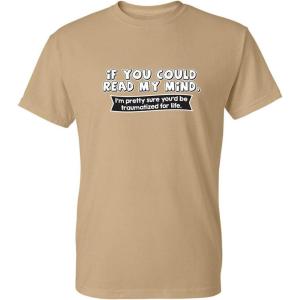 imageIf You Could Read My Mind Graphic Novelty Sarcastic Funny T ShirtTan