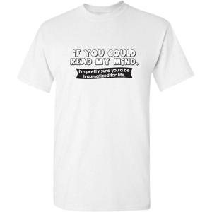 imageIf You Could Read My Mind Graphic Novelty Sarcastic Funny T ShirtWhite