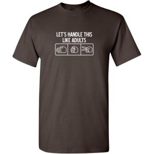 imageLets Handle This Like Adults Humor Graphic Novelty Sarcastic Funny T ShirtBrown