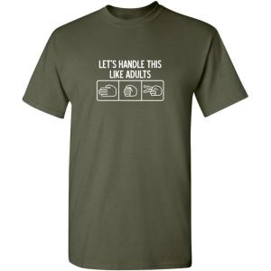 imageLets Handle This Like Adults Humor Graphic Novelty Sarcastic Funny T ShirtMilitary