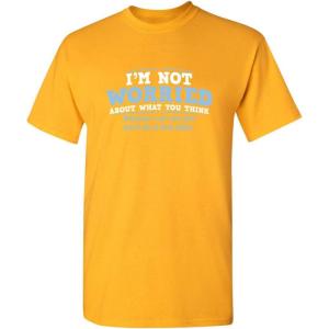 imageWorried About What You Think Adult Humor Graphic Novelty Sarcastic Funny T ShirtGold