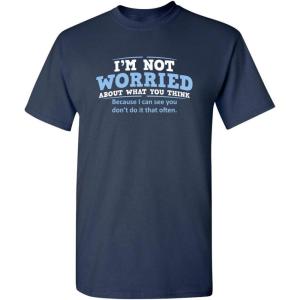 imageWorried About What You Think Adult Humor Graphic Novelty Sarcastic Funny T ShirtNavy