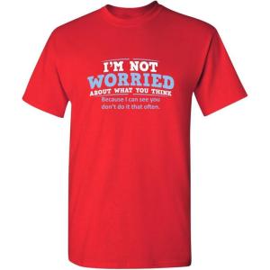 imageWorried About What You Think Adult Humor Graphic Novelty Sarcastic Funny T ShirtRed