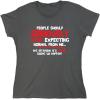 imagePeople Should Seriousily Stop Expecting Sarcastic Novelty Graphic Quirky Quote Funny T ShirtCharcoal