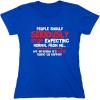 imagePeople Should Seriousily Stop Expecting Sarcastic Novelty Graphic Quirky Quote Funny T ShirtRoyal