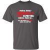 imagePeople Should Seriousily Stop Expecting Sarcastic Novelty Graphic Quirky Quote Funny T ShirtCharcoal