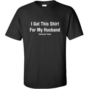 imageI Got This Shirt for My Husband Awesome Trade Womens Funny T ShirtBlack