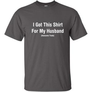 imageI Got This Shirt for My Husband Awesome Trade Womens Funny T ShirtCharcoal