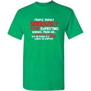 imagePeople Should Seriousily Stop Expecting Sarcastic Novelty Graphic Quirky Quote Funny T ShirtIrish
