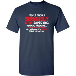 imagePeople Should Seriousily Stop Expecting Sarcastic Novelty Graphic Quirky Quote Funny T ShirtNavy