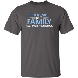 imageMet My Family Would Understand Humor Graphic Novelty Sarcastic Funny T ShirtCharcoal
