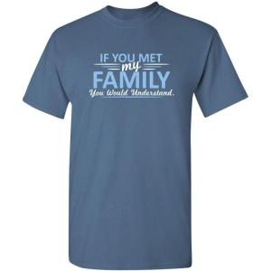 imageMet My Family Would Understand Humor Graphic Novelty Sarcastic Funny T ShirtDusk