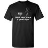 imageNot A Good Sign Stick Figure Graphic Novelty Sarcastic Funny Gag Gift T ShirtBlack1