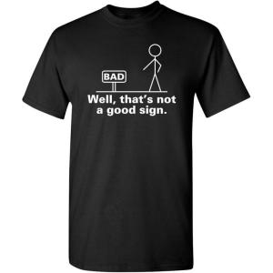 imageNot A Good Sign Stick Figure Graphic Novelty Sarcastic Funny Gag Gift T ShirtBlack