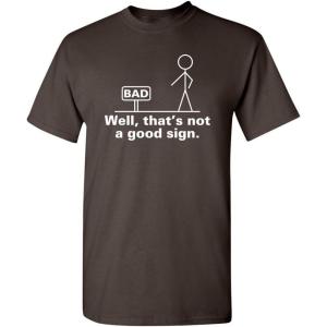 imageNot A Good Sign Stick Figure Graphic Novelty Sarcastic Funny Gag Gift T ShirtBrown
