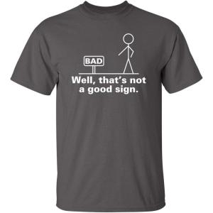 imageNot A Good Sign Stick Figure Graphic Novelty Sarcastic Funny Gag Gift T ShirtCharcoal