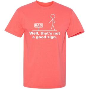 imageNot A Good Sign Stick Figure Graphic Novelty Sarcastic Funny Gag Gift T ShirtCoral