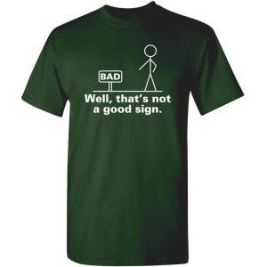 imageNot A Good Sign Stick Figure Graphic Novelty Sarcastic Funny Gag Gift T ShirtForest