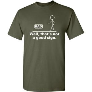 imageNot A Good Sign Stick Figure Graphic Novelty Sarcastic Funny Gag Gift T ShirtMilitary
