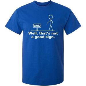 imageNot A Good Sign Stick Figure Graphic Novelty Sarcastic Funny Gag Gift T ShirtRoyal