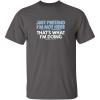imageJust Pretend Im Not Here Graphic Novelty Sarcastic Funny T ShirtCharcoal
