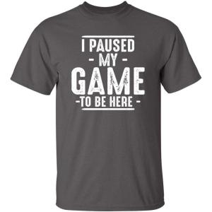 imageI Paused My Game to Be Here Graphic Tees Men Gaming Gamer Novelty Funny T ShirtCharcoal