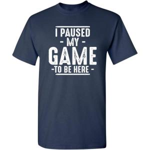 imageI Paused My Game to Be Here Graphic Tees Men Gaming Gamer Novelty Funny T ShirtNavy