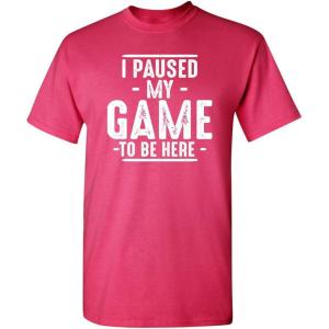 imageI Paused My Game to Be Here Graphic Tees Men Gaming Gamer Novelty Funny T ShirtPink