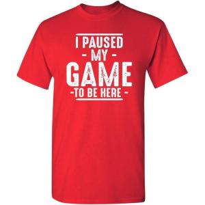 imageI Paused My Game to Be Here Graphic Tees Men Gaming Gamer Novelty Funny T ShirtRed