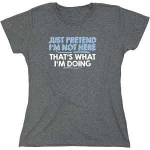 imageJust Pretend Im Not Here Graphic Novelty Sarcastic Funny T ShirtHeather Graphite
