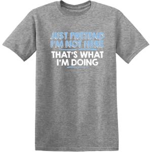 imageJust Pretend Im Not Here Graphic Novelty Sarcastic Funny T ShirtHeather Grey