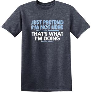 imageJust Pretend Im Not Here Graphic Novelty Sarcastic Funny T ShirtHeather Navy