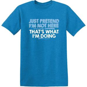 imageJust Pretend Im Not Here Graphic Novelty Sarcastic Funny T ShirtHeather Sapphire