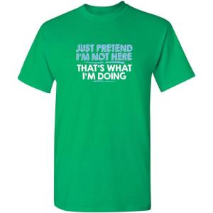 imageJust Pretend Im Not Here Graphic Novelty Sarcastic Funny T ShirtIrish